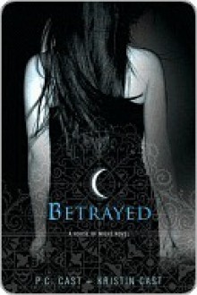 Betrayed - P.C. Cast, Kristin Cast