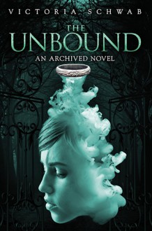 The Unbound - Victoria Schwab