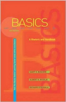 The Basics: A Rhetoric and Handbook - Santi Buscemi, Albert Nicolai, Richard Strugala