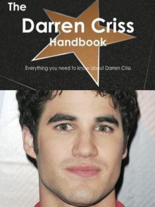 The Darren Criss Handbook - Everything You Need to Know about Darren Criss - Emily Smith