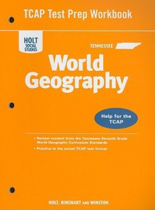 Tennessee Holt Social Studies World Geography TCAP Test Prep Workbook: Help for the TCAP - Holt Rinehart