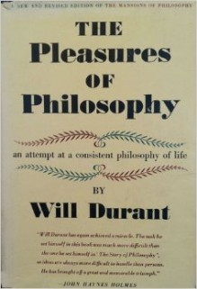 The Pleasures of Philosophy - Will Durant