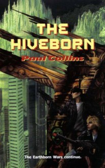 The Hiveborn (The Earthborn Wars, #3) - Paul Collins