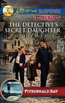 The Detective's Secret Daughter - Rachelle McCalla