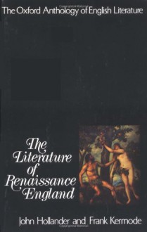 The Oxford Anthology of English Literature: Vol 2: The Literature of Renaissance England - John Hollander