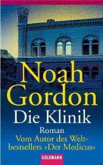 Die Klinik - Noah Gordon