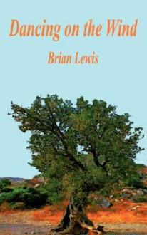 Dancing on the Wind - Brian Lewis