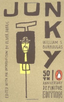 Junky - William S. Burroughs, Mark Nelson, T. Ryder Smith, Andrew Garman