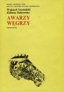 Awarzy. Węgrzy - Wojciech Szymański, Elżbieta Dąbrowska