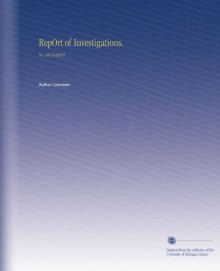 RepOrt of Investigations.: No. 8676-8695 - Author Unknown