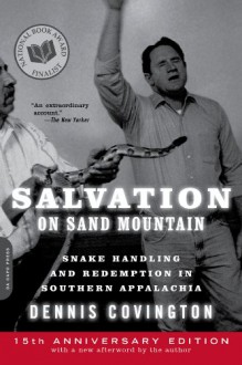 Salvation on Sand Mountain: Snake Handling and Redemption in Southern Appalachia - Dennis Covington