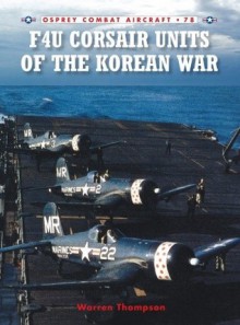 F4U Corsair Units of the Korean War - Warren Thompson