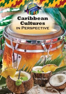 Caribbean Cultures in Perspective - Tammy Gagne