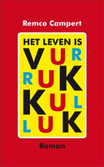 Het leven is vurrukkulluk - Remco Campert