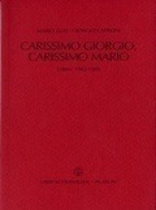 Carissimo Giorgio, carissimo Mario - Mario Luzi, Giorgio Caproni