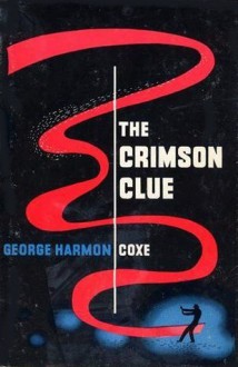 The Crimson Clue - George Harmon Coxe