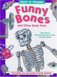 Funny Bones and Other Body Parts: Funny Bones - Anita Ganeri