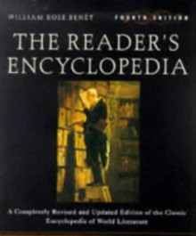 The Reader's Encyclopedia: A Comprehensively Revised and Updated Edition of the Classic Guide to World Literature - 