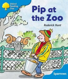 Pip At The Zoo (Oxford Reading Tree: Stage 3: Sparrows) - Roderick Hunt, Jo Apperley