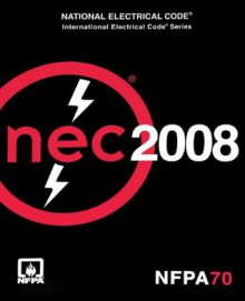 NFPA 70® National Electrical Code® (NEC®), 2008 Edition - National Fire Protection Association (NFPA)