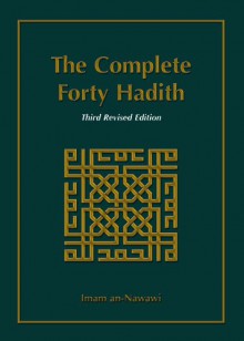 The Complete Forty Hadith - Imam an-Nawawi, Abdassamad Clarke