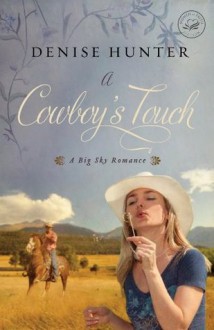 A Cowboy's Touch (A Big Sky Romance) - Denise Hunter