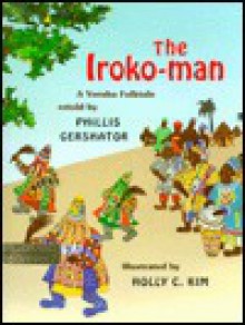 The Iroko-Man: A Yoruba Folktale - Phillis Gershator