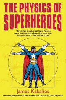 The Physics of Superheroes - James Kakalios