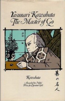 The Master Of Go - Yasunari Kawabata, E.G. Seidensticker