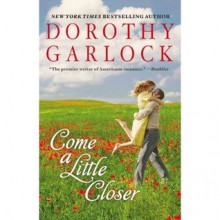 Come a Little Bit Closer - Dorothy Garlock