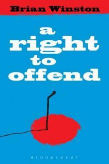 A Right to Offend - Brian Winston