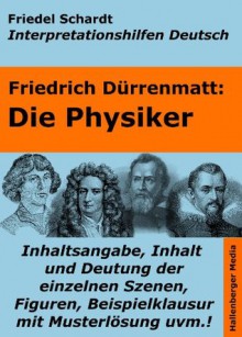 Die Physiker - Lektürehilfe und Interpretationshilfe. Interpretationen und Vorbereitungen für den Deutschunterricht. (Interpretationshilfen Deutsch) - Friedel Schardt, Friedrich Dürrenmatt