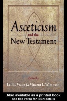 Asceticism and the New Testament - Leif E. Vaage, Vincent L. Wimbush