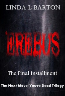 Erebus (Next Move You're Dead Trilogy #3) - Linda L. Barton