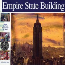 Empire State Building: When New York Reached for the Skies (Wonders of the World Book) - Elizabeth Mann, Alan Witschonke