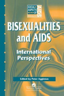 Bisexualities and AIDS - Peter Aggleton