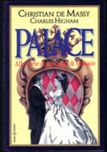 Palace: My Life in the Royal Family of Monaco - Christian De Massy, Charles Higham