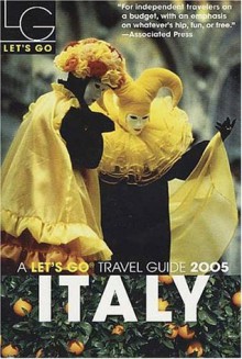 Let's Go Italy 2005 - Let's Go Inc., Alexie Harper, Alexandra Tan, Noga Ravid