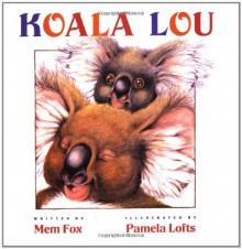 Koala Lou - Mem Fox, Pamela Lofts