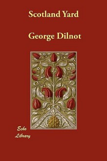 Scotland Yard - George Dilnot