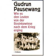 Wie es den Leuten von der Rosinkawiese nach dem Krieg erging (German Edition) - Gudrun Pausewang