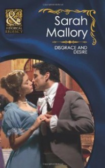 Disgrace And Desire (Historical Romance Hb) - Sarah Mallory, Melinda Hammond