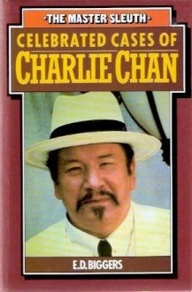 Celebrated Cases of Charlie Chan - Earl Derr Biggers