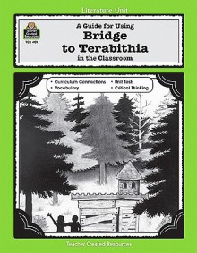 A Literature Unit for Bridge to Terabithia by Katherine Paterson - John Carratello, Patty Carratello, Sue Fullam