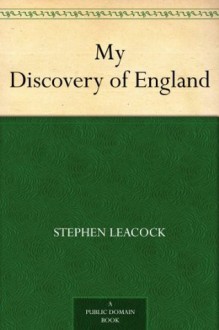 My Discovery of England - Stephen Leacock