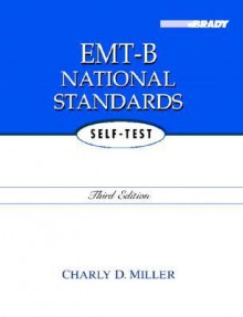 EMT-B National Standards Self-Test (3rd Edition) - Charly D. Miller