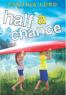 Half a Chance - Cynthia Lord