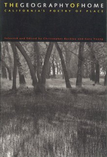 The Geography of Home: California's Poetry of Place - Christopher Buckley, Christopher Buckley