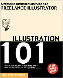 ILLUSTRATION 101 - Streetwise Tactics for Surviving As A Freelance Illustrator - Max Scratchmann