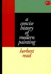 A Concise History of Modern Painting - Herbert Read